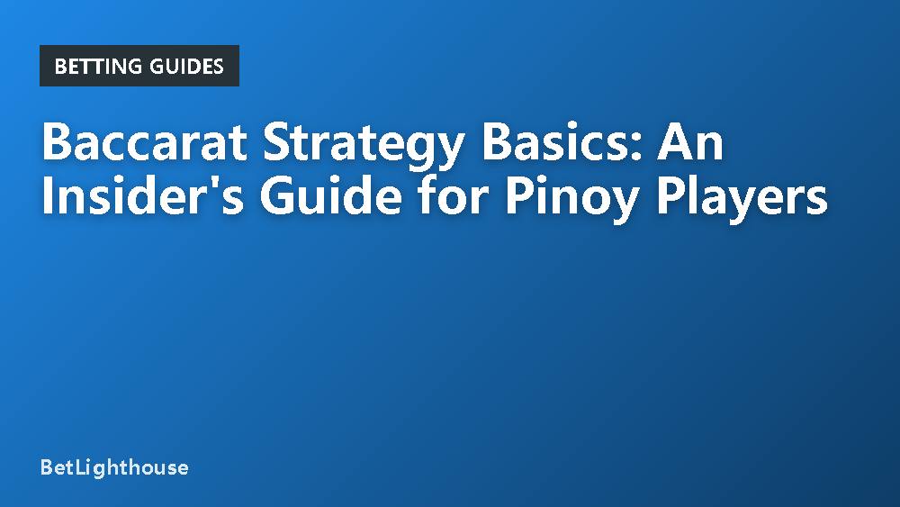 Baccarat Strategy Basics: An Insider's Guide for Pinoy Players