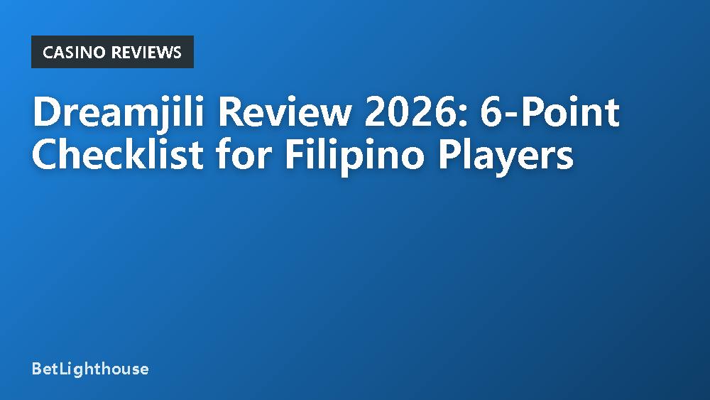 Dreamjili Review 2026: 6-Point Checklist for Filipino Players