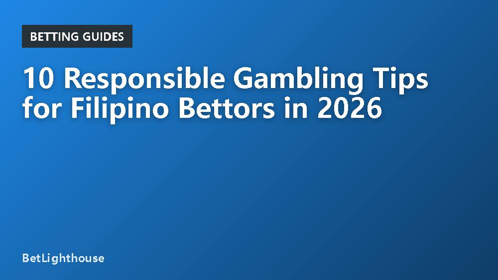 10 Responsible Gambling Tips for Filipino Bettors in 2026